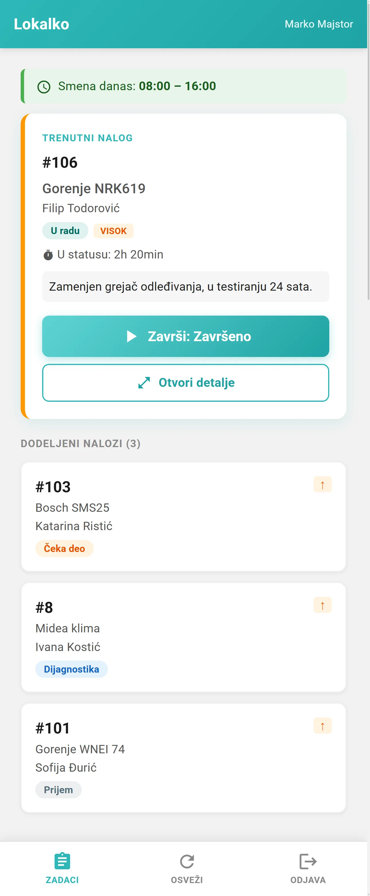 Lokalko na telefonu, ekran Moji zadaci: traka sa smenom za danas od 08.00 do 16.00, kartica trenutnog naloga broj 106 za Gorenje NRK619 sa statusom U radu i prioritetom Visok, internom beleškom i dugmadima Završi i Otvori detalje, a ispod tri dodeljena naloga u statusima Čeka deo, Dijagnostika i Prijem.